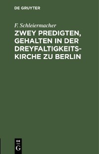 Cover Zwey Predigten, gehalten in der Dreyfaltigkeits-Kirche zu Berlin