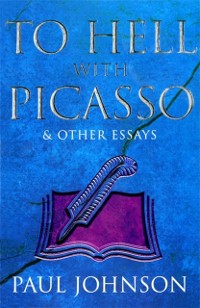 Cover To Hell with Picasso & Other Essays
