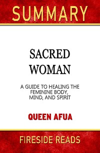 Cover Sacred Woman: A Guide to Healing the Feminine Body, Mind, and Spirit by Queen Afua: Summary by Fireside Reads