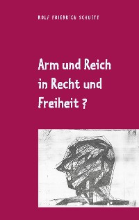 Cover Arm und Reich in Recht und Freiheit?