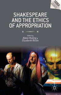 Cover Shakespeare and the Ethics of Appropriation