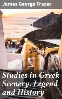 Cover Studies in Greek Scenery, Legend and History