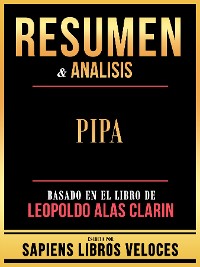 Cover Resumen & Analisis - Pipa - Basado En El Libro De Leopoldo Alas Clarin