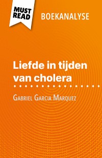 Cover Liefde in tijden van cholera van Gabriel Garcia Marquez (Boekanalyse)
