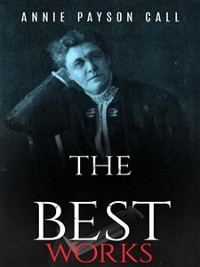 Cover Annie Payson Call: The Best Works