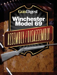 Cover Gun Digest Winchester 69 Assembly/Disassembly Instructions