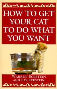 Cover How to Get Your Cat to Do What You Want