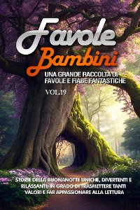 Cover Favole per Bambini Una grande raccolta di favole e fiabe fantastiche. (Vol.19)