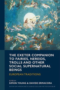 Cover The Exeter Companion to Fairies, Nereids, Trolls and other Social Supernatural Beings