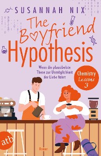 Cover The Boyfriend Hypothesis. Wenn die plausibelste These zur Unmöglichkeit der Liebe führt