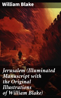 Cover Jerusalem (Illuminated Manuscript with the Original Illustrations of William Blake)