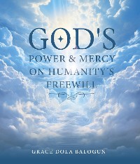 Cover God's Power and Mercy On Humanity's Free Will