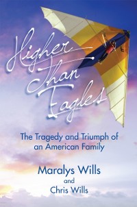 Cover Higher Than Eagles: The Tragedy and Triumph of an American Family