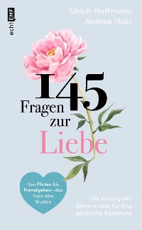 Cover 145 Fragen zur Liebe – Die wichtigsten Erkenntnisse für eine glückliche Beziehung