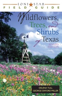 Cover Lone Star Field Guide to Wildflowers, Trees, and Shrubs of Texas