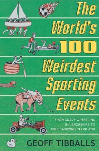 Cover World's 100 Weirdest Sporting Events