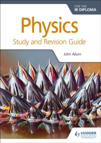 Cover Physics for the IB Diploma Study and Revision Guide