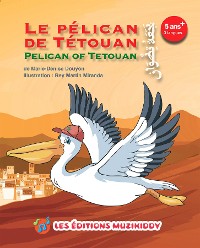 Cover Le pélican de Tétouan(Trilingual Edition)