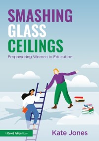 Cover Smashing Glass Ceilings: Empowering Women in Education