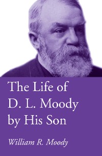 Cover The Life of D. L. Moody by His Son