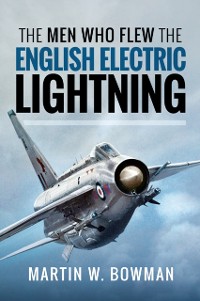 Cover Men Who Flew the English Electric Lightning