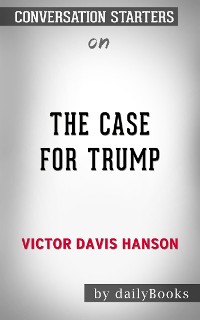 Cover The Case for Trump: by Victor Davis Hanson  | Conversation Starters