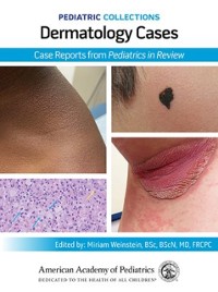 Cover Pediatric Collections: Dermatology Cases: Case Reports from Pediatrics in Review