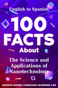 Cover 100 Facts About The Science and Applications of Nanotechnology