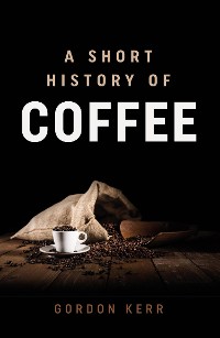 Cover A Short History of Coffee