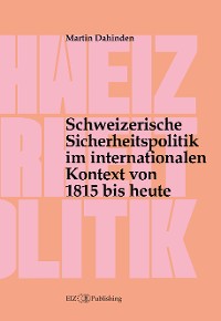 Cover Schweizerische Sicherheitspolitik im internationalen Kontext von 1815 bis heute