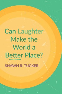 Cover Can Laughter Make the World a Better Place?