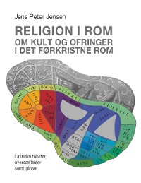 Cover Religion i Rom - Om kult og ofringer i det førkristne Rom