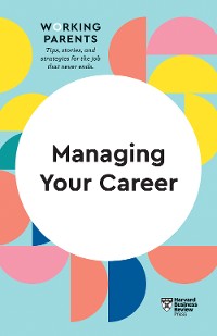 Cover Managing Your Career (HBR Working Parents Series)