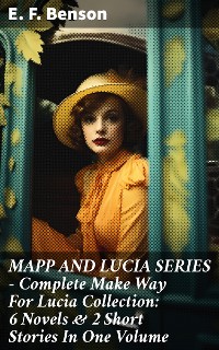 Cover MAPP AND LUCIA SERIES – Complete Make Way For Lucia Collection: 6 Novels & 2 Short Stories In One Volume