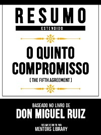 Cover Resumo Estendido - O Quinto Compromisso (The Fifth Agreement) - Baseado No Livro De Don Miguel Ruiz