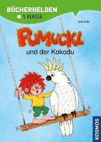 Cover Pumuckl, Bücherhelden 1. Klasse, Pumuckl und der Kakadu