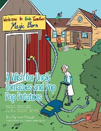 Cover A Wish for Uncle Tomatoes and Pop Pop Potatoes