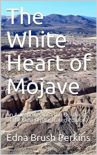Cover The White Heart of Mojave / An Adventure with the Outdoors of the Desert