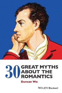 Cover 30 Great Myths about the Romantics