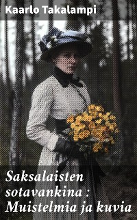 Cover Saksalaisten sotavankina : Muistelmia ja kuvia