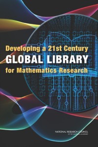 Cover Developing a 21st Century Global Library for Mathematics Research