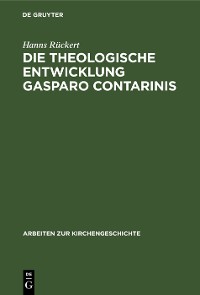Cover Die theologische Entwicklung Gasparo Contarinis