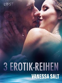 Cover 3 Erotik-Reihen von Vanessa Salt