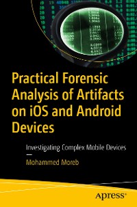 Cover Practical Forensic Analysis of Artifacts on iOS and Android Devices