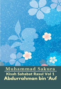 Cover Kisah Sahabat Rasul Vol 1 Abdurrahman bin ‘Auf
