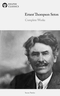 Cover Delphi Complete Works of Ernest Thompson Seton (Illustrated)