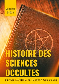 Cover Histoire des sciences occultes depuis l'antiquité jusqu'à nos jours