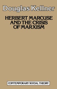 Cover Herbert Marcuse and the Crisis of Marxism