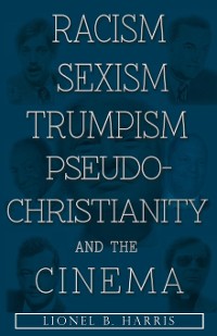 Cover Racism, Sexism, Trumpism, Pseudo-Christianity And The Cinema