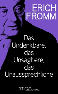 Cover Das Undenkbare, das Unsagbare, das Unaussprechliche